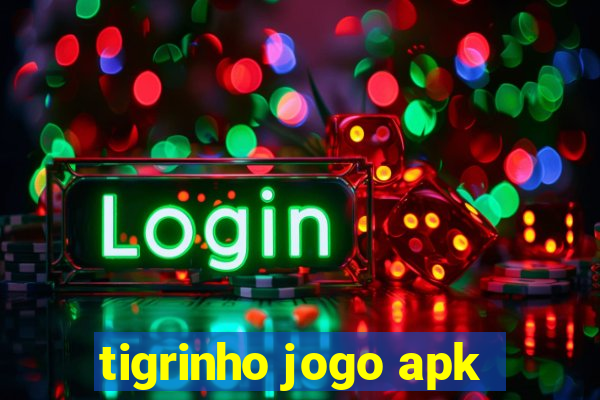 tigrinho jogo apk